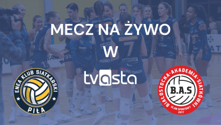 Mecz Enea KS Piła - KS BAS Białystok