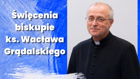 Msza Święta - święcenia biskupie ks. Wacława Grądalskiego