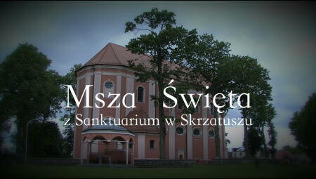 Msza Święta z Sanktuarium w Skrzatuszu