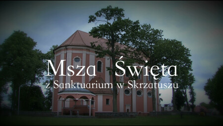 Msza Święta z Sanktuarium w Skrzatuszu