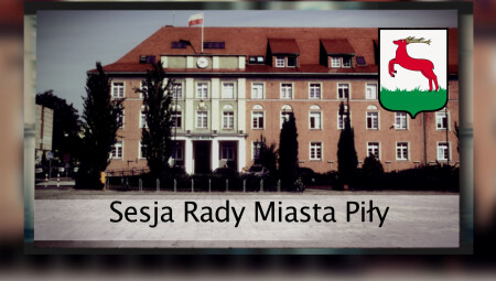 Sesja Rady Miasta Piły